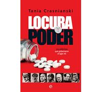 Locura y poder: Los enfermos que gobernaron el siglo XX (Historia del siglo XX)