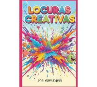 Locuras Creativas: Otra manera de divertirte y despertar tu creatividad