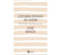 Locuras divinas de amor: Pasión, Muerte y Resurrección de Jesús (Religión. Fuera de Colección)