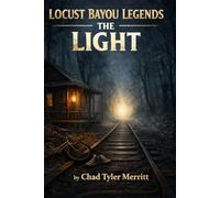Locust Bayou Legends: The Light