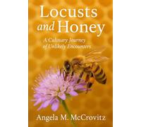 Locusts And Honey: A Culinary Journey of Unlikely Encounters