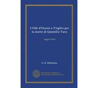 L'Ode d'Orazio a Virgilio per la morte di Quintilio Varo: saggio critico