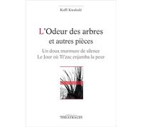 L'odeur des arbres et autres pièces: Un doux murmure de silence ; Le jour où Ti'zac enjamba la peur