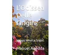L'Odissea Delle Origini.: Viaggio Verso Le Origini.
