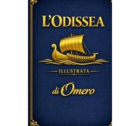 L'Odissea EDIZIONE ILLUSTRATA A CARATTERI GRANDI: Nuova Formattazione in Carattere Palatino di Facile Lettura