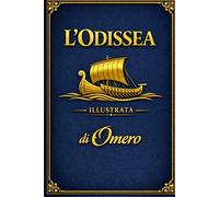 L'Odissea EDIZIONE ILLUSTRATA A CARATTERI GRANDI: Nuova Formattazione in Carattere Palatino di Facile Lettura