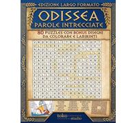 L'Odissea - Parole Intrecciate: Vol. 126: 80 Crucipuzzle Tematici sul Ritorno di Ulisse, tra Mostri, Dèi e Avventure Mitologiche. Gioco Enigmistico Rilassante e Culturale (Caratteri Grandi)