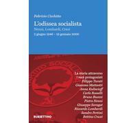 L'odissea socialista. Nenni, Lombardi, Craxi 2 giugno 1946 - 19 gennaio 2000 (Fondazione Craxi)
