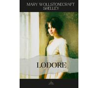 Lodore: All 3 Volumes in One Book - The Complete Original Novel of Family, Identity, and Quiet Strength