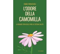 L'odore della camomilla. La grande sfida delle erbe al sistema salute (Sugheri)