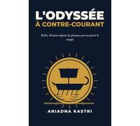 L'Odyssée à contre-courant: Relire Homère avec un regard critique (Les classiques qu’on ne vous a pas racontés)