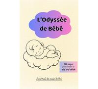 L'Odyssée de Bébé: Journal de suivi bébé