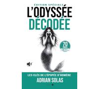 L'Odyssée Décodée: 70 pages pour comprendre l'épopée d'Homère: Édition Spéciale - Inclus 30 pages de contenu exclusif: 1 (Decoded (Français))