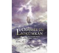 L'Odyssée du Liokûmkän: Chroniques des secondes heures de Tanglemhor - Tome 2