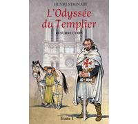 L'Odyssée du Templier, Tome 1: Résurrection (L'Odyssée du Templier, Éditions de la Tour du Lac)