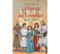 L'Odyssée du Templier: Tome 3 : Révélation (L'Odyssée du Templier, Éditions de la Tour du Lac)