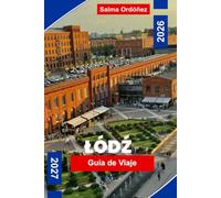 LODZ Guía de viaje 2026-2027: Descubre patrimonio industrial, distritos creativos, arquitectura histórica, gastronomía local y consejos prácticos para tu escapada a Polonia