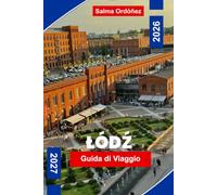 LODZ Guida di viaggio 2026-2027: Scopri il patrimonio industriale, i distretti creativi, l'architettura storica, la cucina locale e consigli pratici per la tua fuga in Polonia