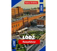 LODZ Reiseführer 2026-2027: Entdecken Sie industrielles Erbe, kreative Bezirke, historische Architektur, lokale Küche und praktische Tipps für Ihren Polen-Ausflug