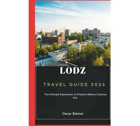 Lodz Travel Guide 2026: The Ultimate Exploration of Poland’s Reborn Creative City