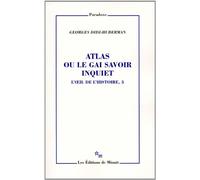 L'oeil de l'histoire: Tome 3, Atlas ou le gai savoir inquiet
