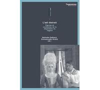 L'oeil distrait: Figures et contextes de la dispersion du regard