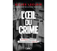 L'oeil du crime: 24 affaires criminelles dans le viseur d'un super flic
