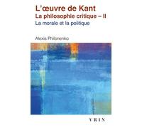 L'oeuvre de Kant: La philosophie critique Tome 2, Morale et politique (Bibliotheque D'histoire De La Philosophie - Poche)