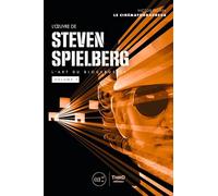 L'oeuvre de Steven Spielberg: L'art du blockbuster, volume 1