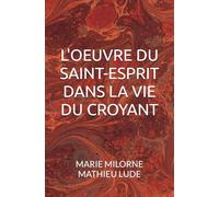 L'oeuvre du Saint-Esprit dans la vie du croyant: Conseils inspirés d'une vie contrôlée par le Saint-Esprit