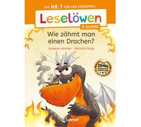 Loewe Erstleseb Leselöwen 3. Klasse - Wie zähmt man einen Drachen?: (Tapa dura)