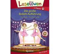 Loewe Erstlesebü Leselöwen 1. Klasse - Die große Ballett-Aufführung (Tapa dura)