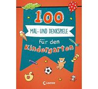 Loewe Lernen un 100 Mal- und Denkspiele für den Kindergarten: Lern (Tapa blanda)