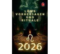 Löwe Vorhersagen und Rituale 2026