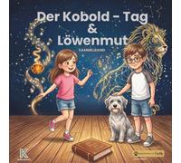 Löwenmut & Der Kobold-Tag: Zwei warmherzige Geschichten über Mut, Gefühle,schlechte Tage und innere Stärke. Sammelband. (KaleidoKids Sammelbände)