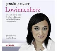 Löwinnenherz: Wie ich mir meine Freiheit erkämpfte und dabei fast das Leben verlor