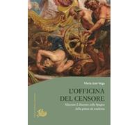 L'officina del censore. Misurare il dissenso nella Spagna della prima età moderna (Culture e religioni in età moderna)