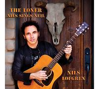Lofgren, Nils – The Loner: Nils Sings Neil