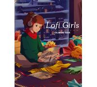 Lofi Girls Coloring Book: Warm Library Nook Coloring pages with Chill Vibes and Beautiful Music Artistic Illustrations for Fun and Relaxation for Kids Teens & Adults