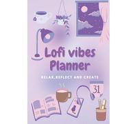 Lofi Vibes Planner: Relax, Reflect, and Create: A Cozy Space to Set Goals, Track Habits, and Nurture Mindful Moments
