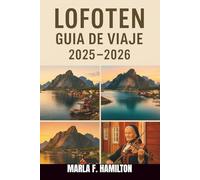 Lofoten Guía de viaje 2025-2026: Su compañero definitivo para explorar las islas más impresionantes y las principales atracciones de Noruega
