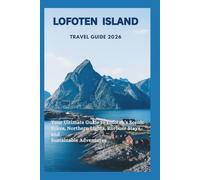 Lofoten Island Travel Guide 2026: Your Ultimate Guide to Lofoten’s Scenic Hikes, Northern Lights, Rorbuer Stays, and Sustainable Adventures
