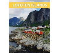 Lofoten Islands: A Stunning Coffee Table Photo Book for Travel and Tourism Enthusiasts