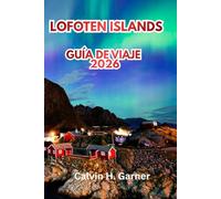 Lofoten Islands Guía De Viaje 2026: Descubre picos árticos, auroras boreales, sol de medianoche, pueblos pesqueros, senderos y consejos esenciales para viajar a Noruega