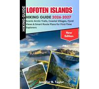 Lofoten Islands Hiking Guide 2026-2027: Scenic Arctic Trails, Coastal Villages, Fjord Views & Smart Route Plans for First-Time Explorers