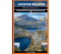 LOFOTEN ISLANDS HIKING GUIDE 2026: Arctic Peaks, Coastal Trails, and Breathtaking Views Above Norway’s Northern Seas (DESTINATION TRAVEL GUIDE FOR DIFFERENT COUNTRY AROUND THE GLOBAL)