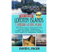 LOFOTEN ISLANDS HIKING GUIDE 2026: Epic Arctic Trails, Scenic Road Trips, Coastal Villages, Hidden Gems, Outdoor Adventures, Smart Planning & Local Insights for Independent Explorers