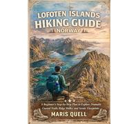 LOFOTEN ISLANDS HIKING GUIDE NORWAY: The Complete Travel Planning & Routine Guide helps solo and budget travelers plan step-by-step itineraries, build ... and food, and pack smart for smooth, enjo
