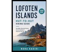 Lofoten Islands Hut-to-Hut Hiking Guide: Day Walks, Mountain Routes, Accommodation & Seasonal Trail Tips