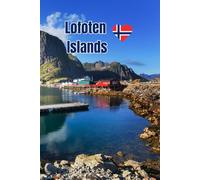 Lofoten Islands Norway Notebook: A Nordic Journal for Island Locals, Travelers, Outdoor Adventurers and Everyone Who Loves Norway's Wild North